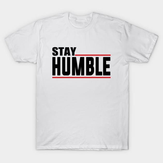 Humble Series: Stay Humble T-Shirt by Jarecrow 